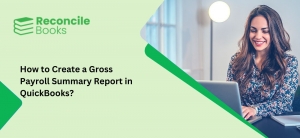 How to Create a Gross Payroll Summary Report in QuickBooks?